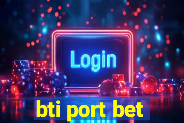 bti port bet